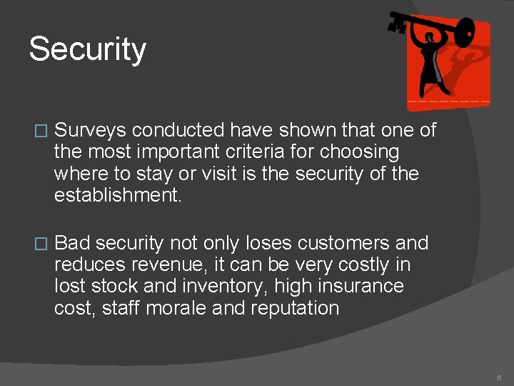 Security � Surveys conducted have shown that one of the most important criteria for