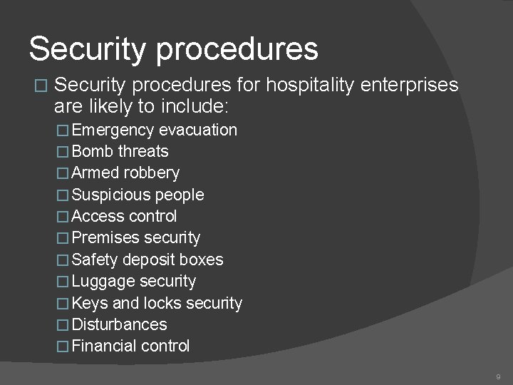 Security procedures � Security procedures for hospitality enterprises are likely to include: �Emergency evacuation
