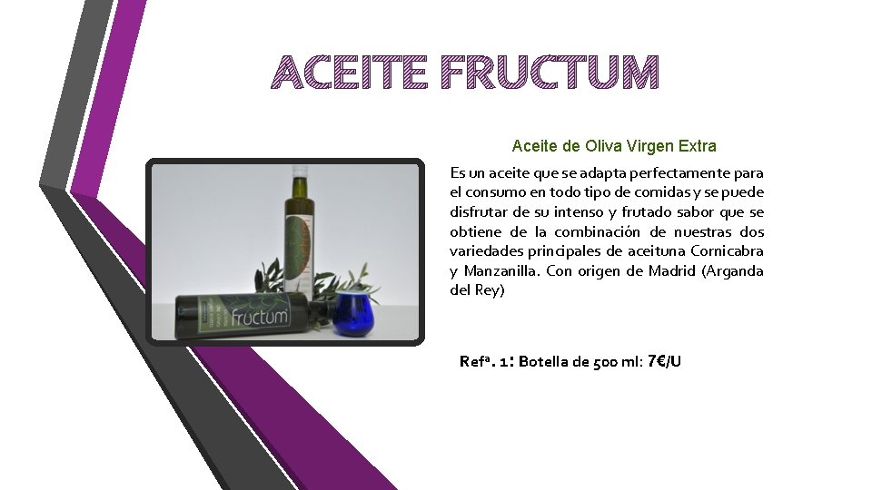 ACEITE FRUCTUM Aceite de Oliva Virgen Extra Es un aceite que se adapta perfectamente