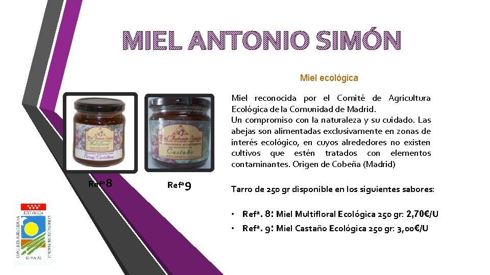 MIEL ANTONIO SIMÓN Miel ecológica Miel reconocida por el Comité de Agricultura Ecológica de