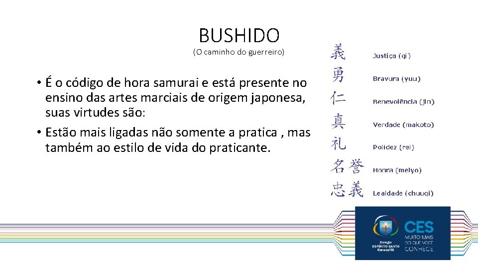 BUSHIDO (O caminho do guerreiro) • É o código de hora samurai e está