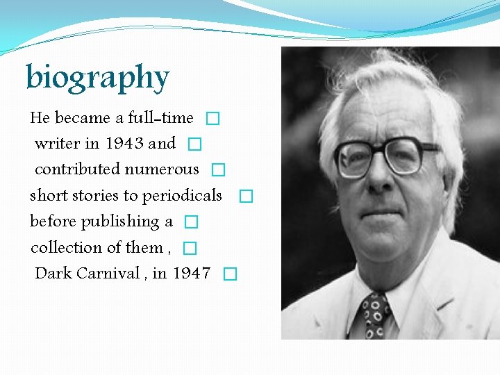 biography He became a full-time � writer in 1943 and � contributed numerous � biography He became a full-time � writer in 1943 and � contributed numerous �
