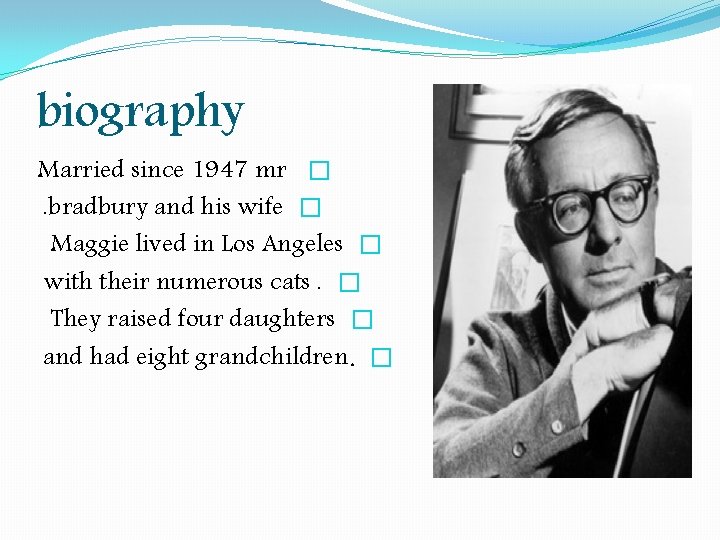 biography Married since 1947 mr �. bradbury and his wife � Maggie lived in biography Married since 1947 mr �. bradbury and his wife � Maggie lived in