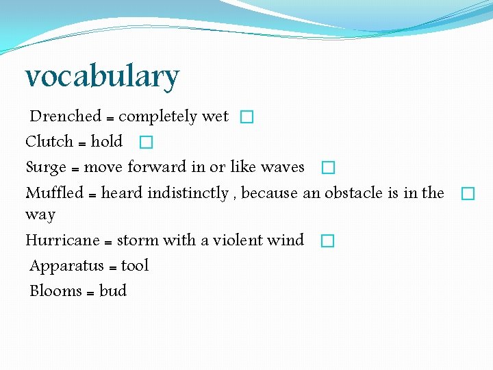 vocabulary Drenched = completely wet � Clutch = hold � Surge = move forward vocabulary Drenched = completely wet � Clutch = hold � Surge = move forward