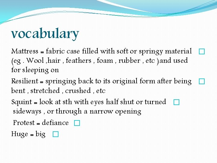 vocabulary Mattress = fabric case filled with soft or springy material � (eg. Wool vocabulary Mattress = fabric case filled with soft or springy material � (eg. Wool