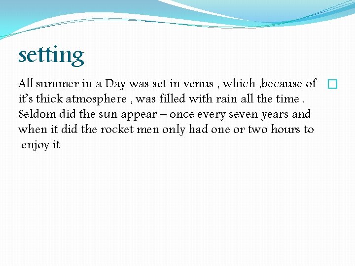setting All summer in a Day was set in venus , which , because setting All summer in a Day was set in venus , which , because