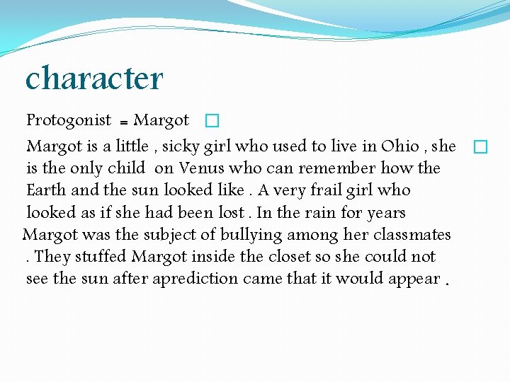 character Protogonist = Margot � Margot is a little , sicky girl who used character Protogonist = Margot � Margot is a little , sicky girl who used