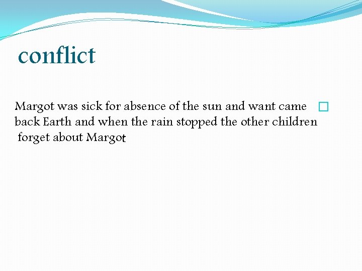 conflict Margot was sick for absence of the sun and want came � back conflict Margot was sick for absence of the sun and want came � back