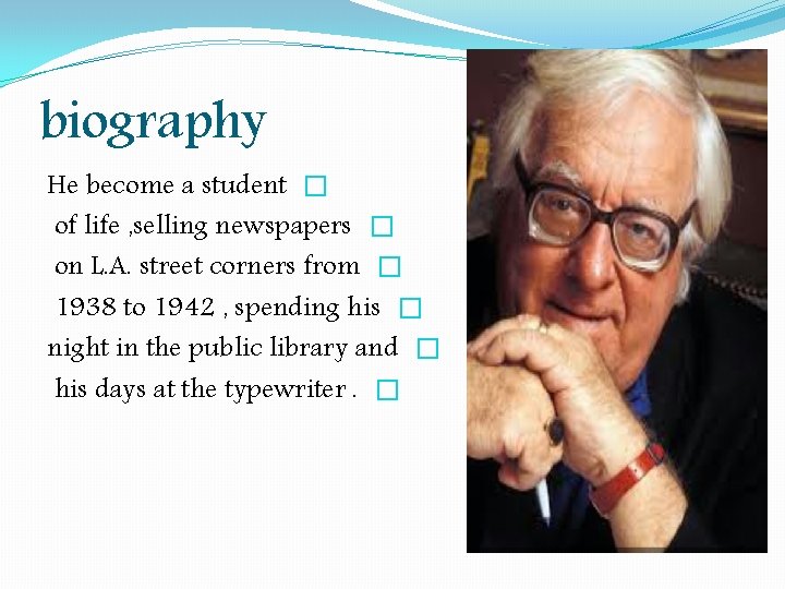 biography He become a student � of life , selling newspapers � on L. biography He become a student � of life , selling newspapers � on L.