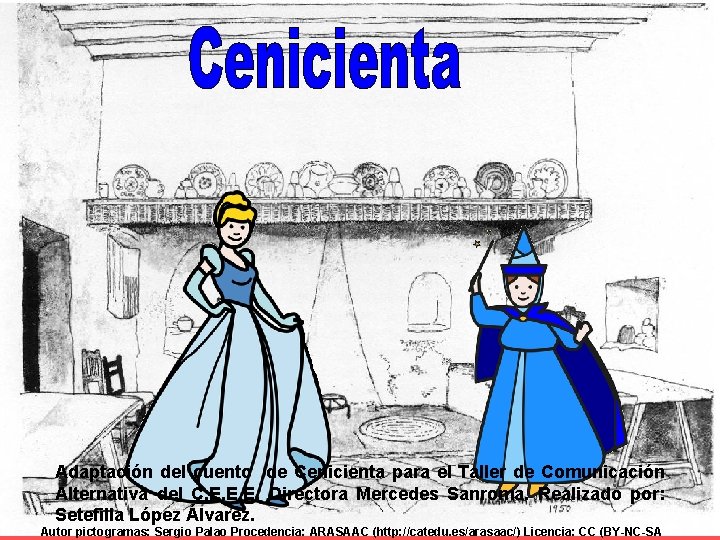 Adaptación del cuento de Cenicienta para el Taller de Comunicación Alternativa del C. E.