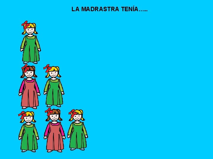 LA MADRASTRA TENÍA…. . 