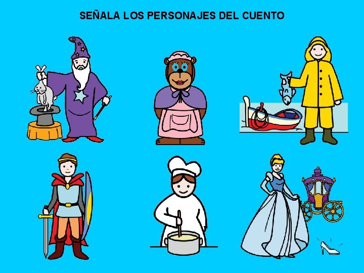 SEÑALA LOS PERSONAJES DEL CUENTO 