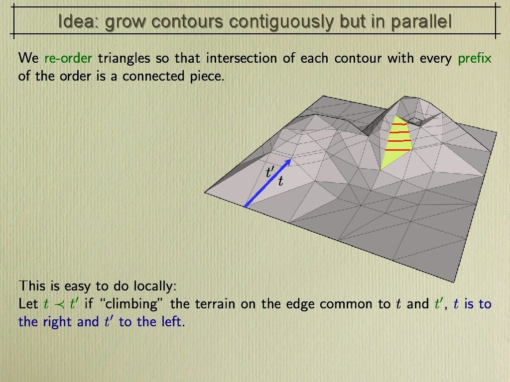Idea: grow contours contiguously but in parallel 