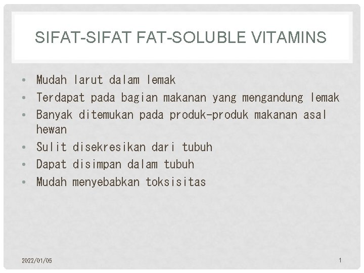 SIFAT-SIFAT FAT-SOLUBLE VITAMINS • Mudah larut dalam lemak • Terdapat pada bagian makanan yang