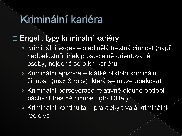 Kriminální kariéra � Engel : typy kriminální kariéry › Kriminální exces – ojedinělá trestná