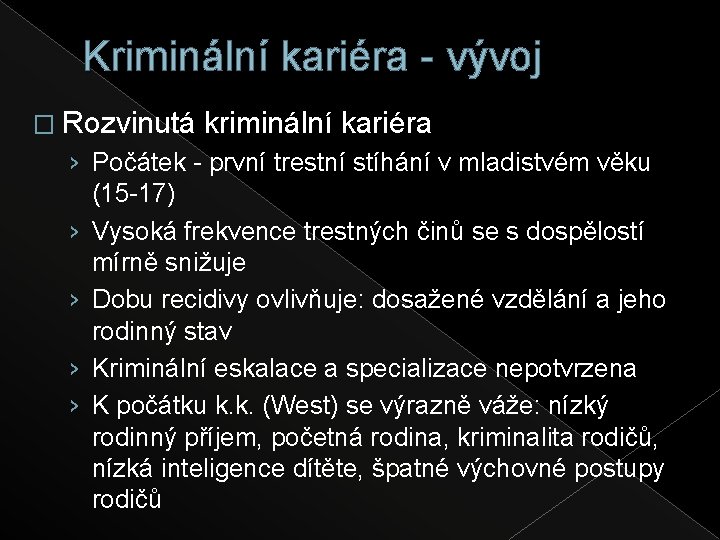 Kriminální kariéra - vývoj � Rozvinutá kriminální kariéra › Počátek - první trestní stíhání