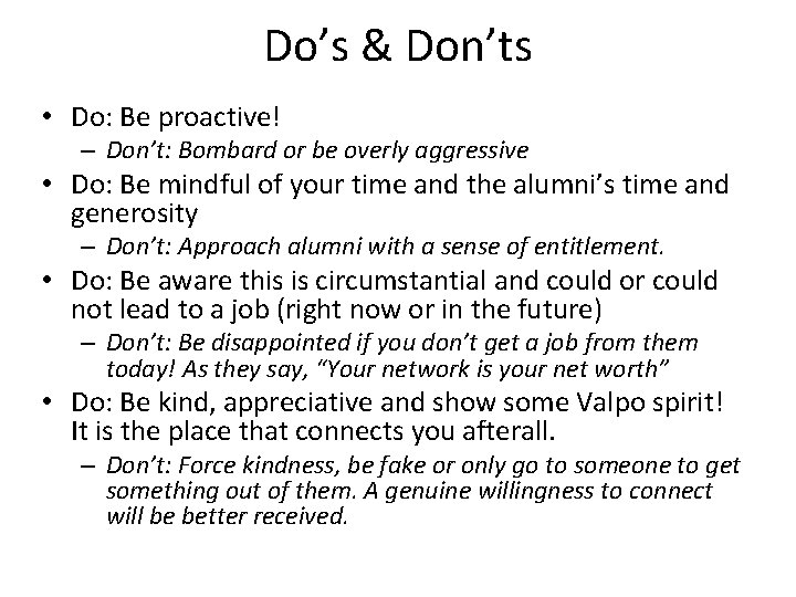 Do’s & Don’ts • Do: Be proactive! – Don’t: Bombard or be overly aggressive
