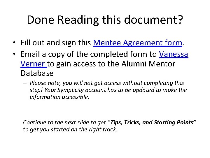 Done Reading this document? • Fill out and sign this Mentee Agreement form. •