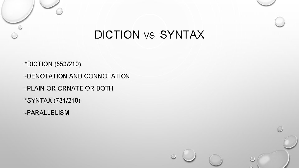 DICTION VS. SYNTAX *DICTION (553/210) -DENOTATION AND CONNOTATION -PLAIN OR ORNATE OR BOTH *SYNTAX