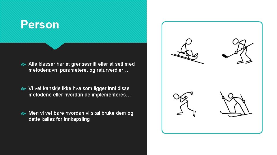 Person Alle klasser har et grensesnitt eller et sett med metodenavn, parametere, og returverdier…