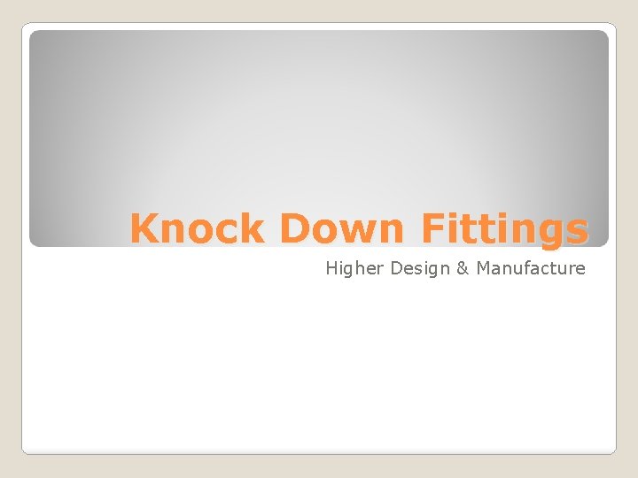 Knock Down Fittings Higher Design & Manufacture 