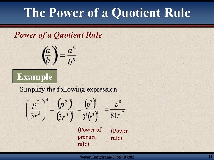 The Power of a Quotient Rule Example Simplify the following expression. (Power of product