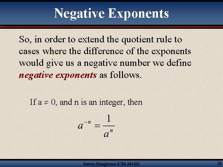 Negative Exponents So, in order to extend the quotient rule to cases where the