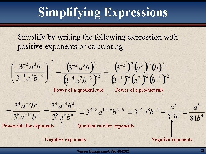 Simplifying Expressions Simplify by writing the following expression with positive exponents or calculating. Power