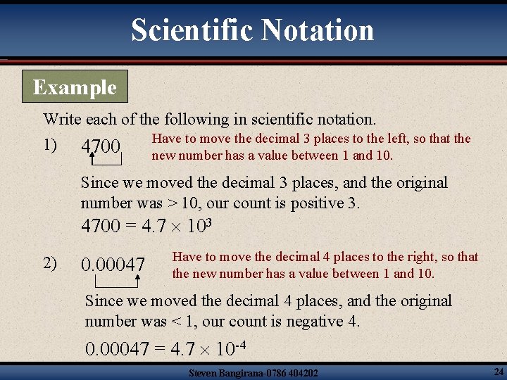 Scientific Notation Example Write each of the following in scientific notation. Have to move