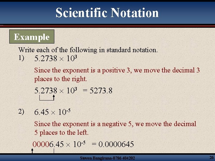 Scientific Notation Example Write each of the following in standard notation. 1) 5. 2738