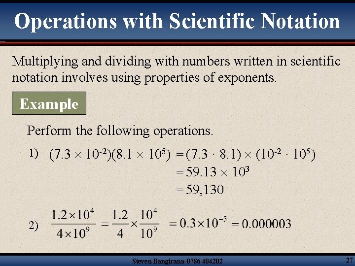 Operations with Scientific Notation Multiplying and dividing with numbers written in scientific notation involves