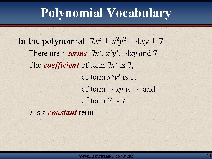 Polynomial Vocabulary In the polynomial 7 x 5 + x 2 y 2 –