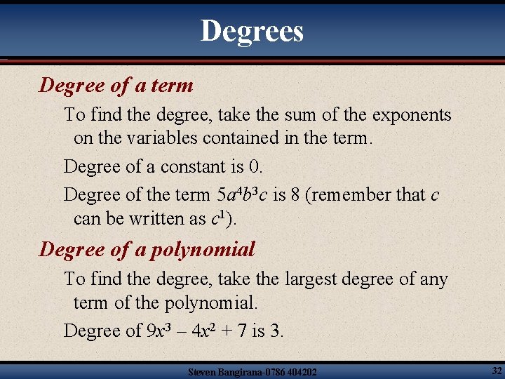 Degrees Degree of a term To find the degree, take the sum of the