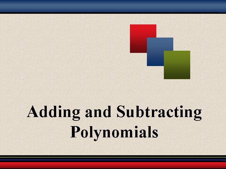 Adding and Subtracting Polynomials 