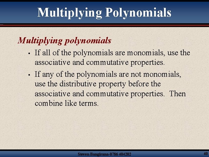 Multiplying Polynomials Multiplying polynomials • • If all of the polynomials are monomials, use