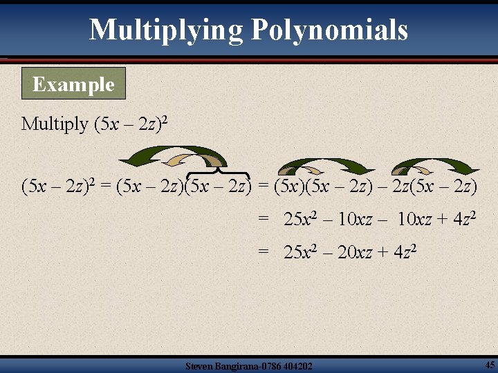 Multiplying Polynomials Example Multiply (5 x – 2 z)2 = (5 x – 2