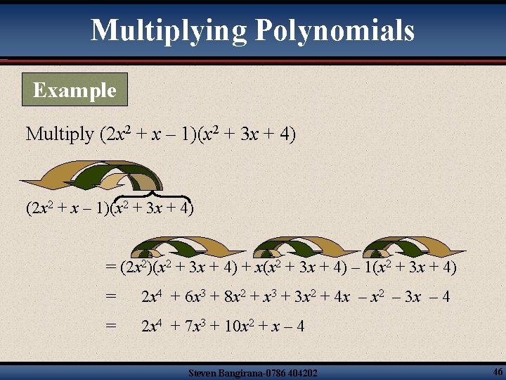 Multiplying Polynomials Example Multiply (2 x 2 + x – 1)(x 2 + 3