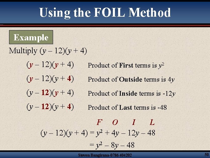 Using the FOIL Method Example Multiply (y – 12)(y + 4) Product of First