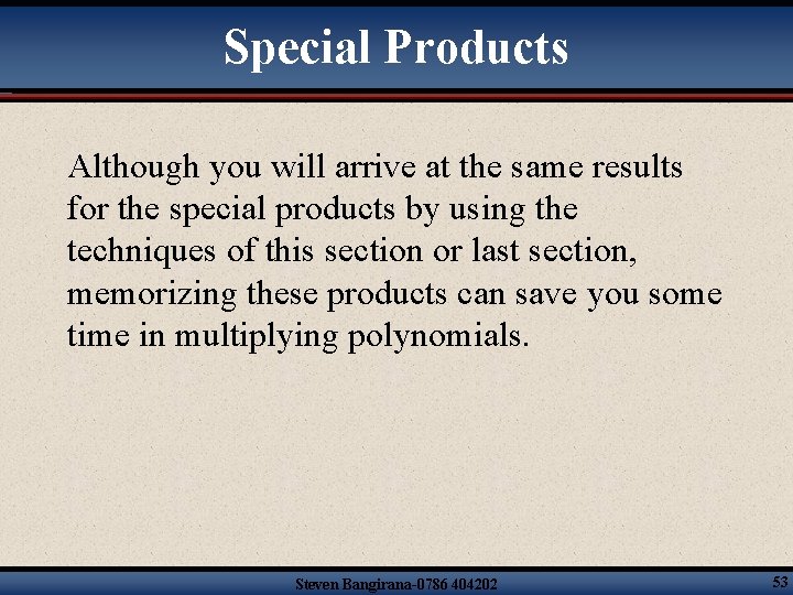 Special Products Although you will arrive at the same results for the special products