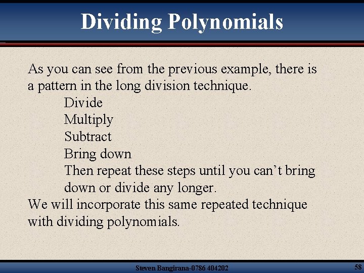 Dividing Polynomials As you can see from the previous example, there is a pattern