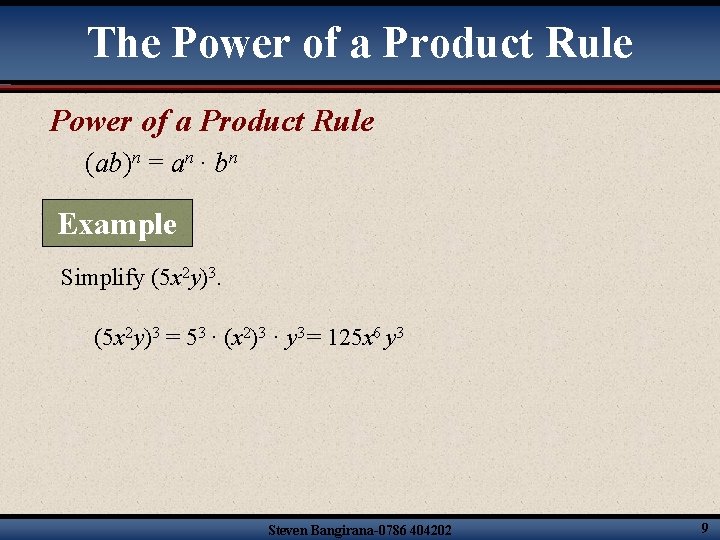 The Power of a Product Rule (ab)n = an · bn Example Simplify (5