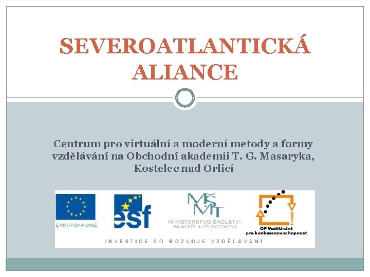 SEVEROATLANTICKÁ ALIANCE Centrum pro virtuální a moderní metody a formy vzdělávání na Obchodní akademii