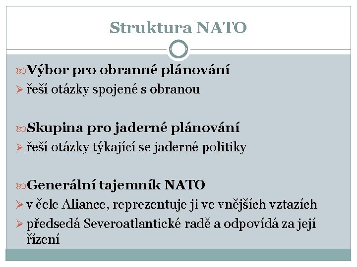 Struktura NATO Výbor pro obranné plánování Ø řeší otázky spojené s obranou Skupina pro