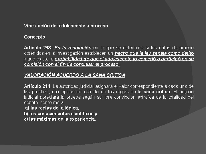 Vinculación del adolescente a proceso Concepto Artículo 293. Es la resolución en la que