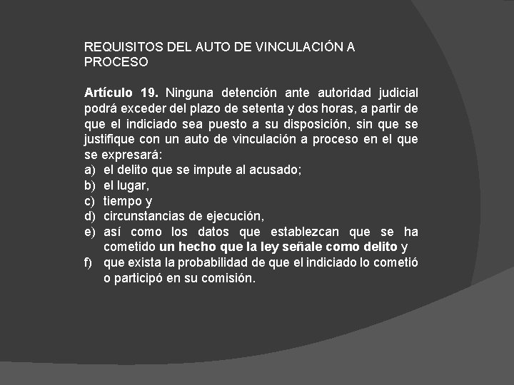 REQUISITOS DEL AUTO DE VINCULACIÓN A PROCESO Artículo 19. Ninguna detención ante autoridad judicial