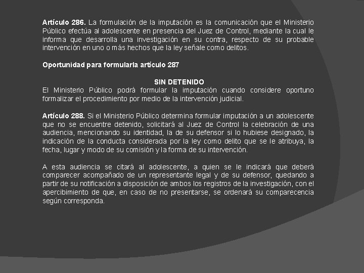 Artículo 286. La formulación de la imputación es la comunicación que el Ministerio Público