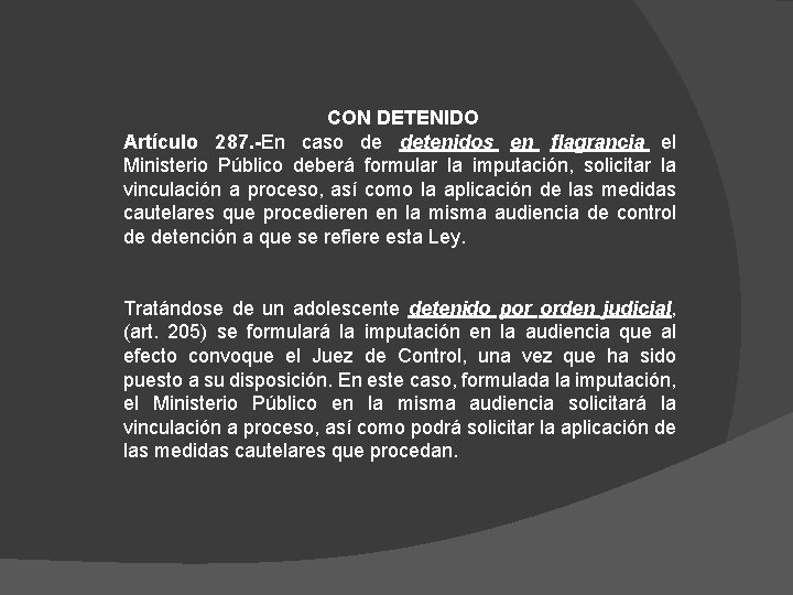 CON DETENIDO Artículo 287. -En caso de detenidos en flagrancia el Ministerio Público deberá