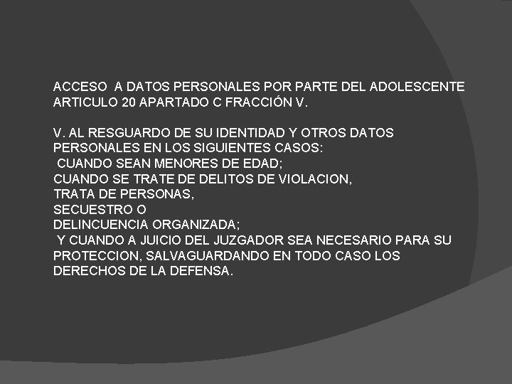 ACCESO A DATOS PERSONALES POR PARTE DEL ADOLESCENTE ARTICULO 20 APARTADO C FRACCIÓN V.