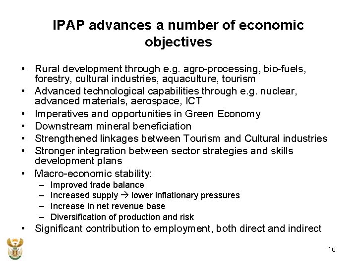 IPAP advances a number of economic objectives • Rural development through e. g. agro-processing,