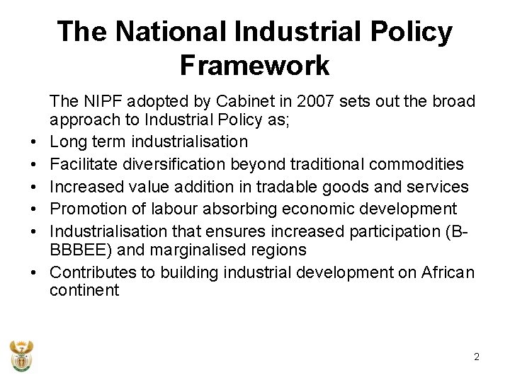 The National Industrial Policy Framework • • • The NIPF adopted by Cabinet in